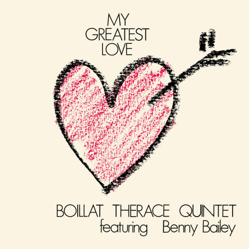 BOILLAT THERACE QUINTET FEATURING BENNY BAILEY - MY GREATEST LOVEBOILLAT THERACE QUINTET FEATURING BENNY BAILEY - MY GREATEST LOVE.jpg